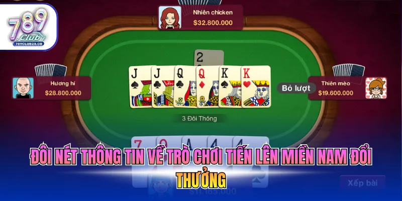 Đôi nét thông tin về trò chơi tiến lên miền nam đổi thưởng