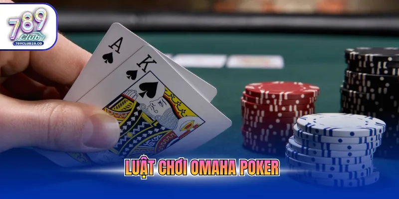 luật chơi omaha poker