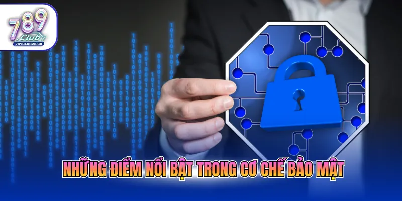 Những điểm nổi bật trong cơ chế bảo mật
