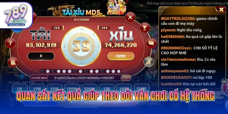 Quan sát kết quả giúp theo dõi ván chơi có hệ thống