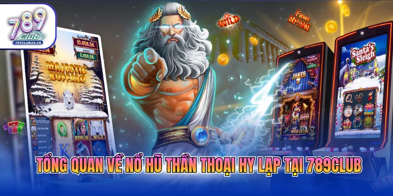 Tổng quan về nổ hũ thần thoại Hy Lạp tại 789Club