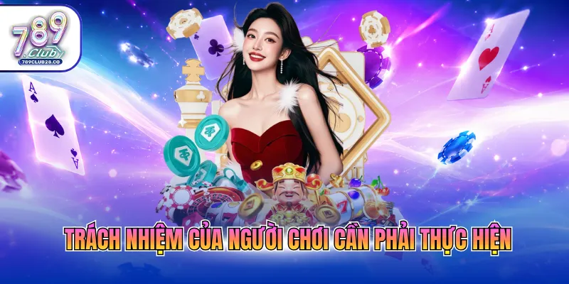 Trách nhiệm của người chơi cần phải thực hiện
